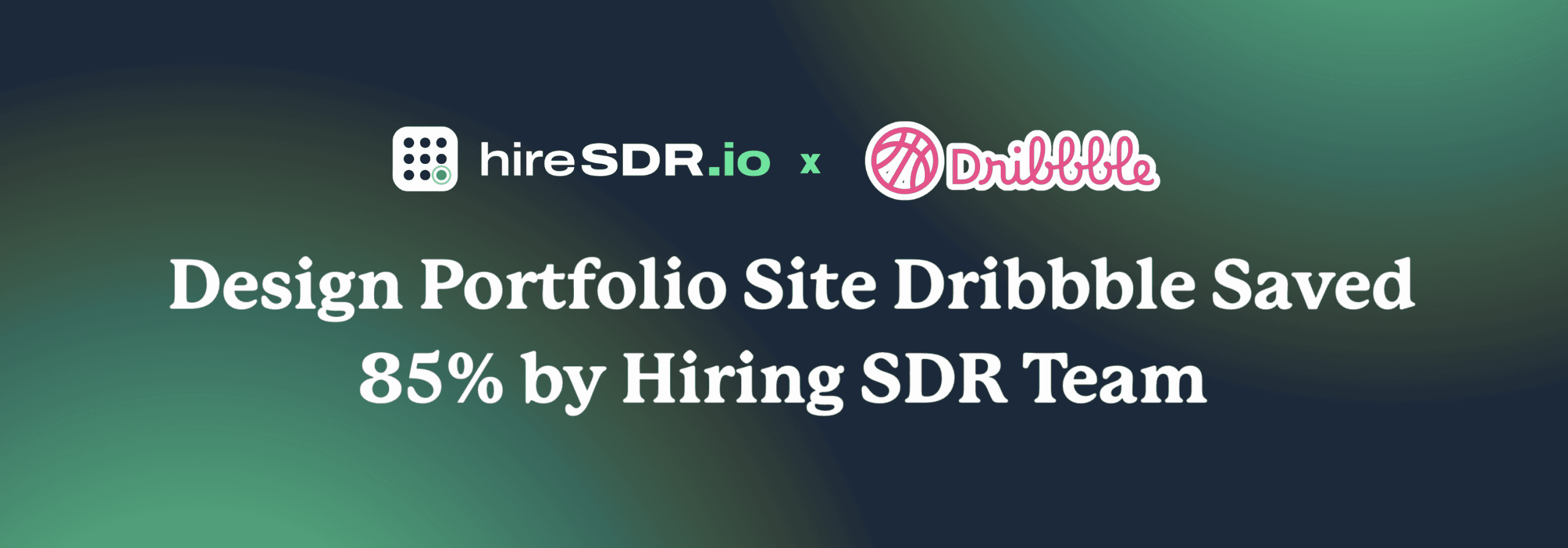 HireSDR and Dribbble logos with text about saving 85% by hiring SDR team.